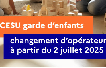 CESU garde d'enfants - changement d'opérateur à partir du 2 juillet 2025